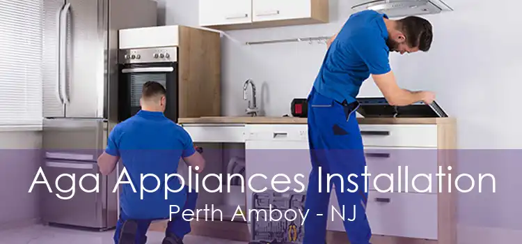 Aga Appliances Installation Perth Amboy - NJ