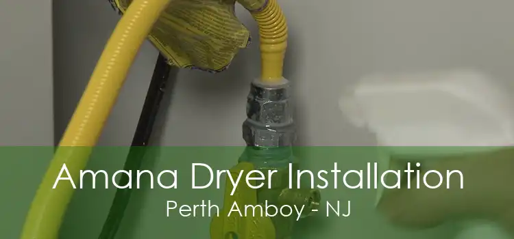 Amana Dryer Installation Perth Amboy - NJ