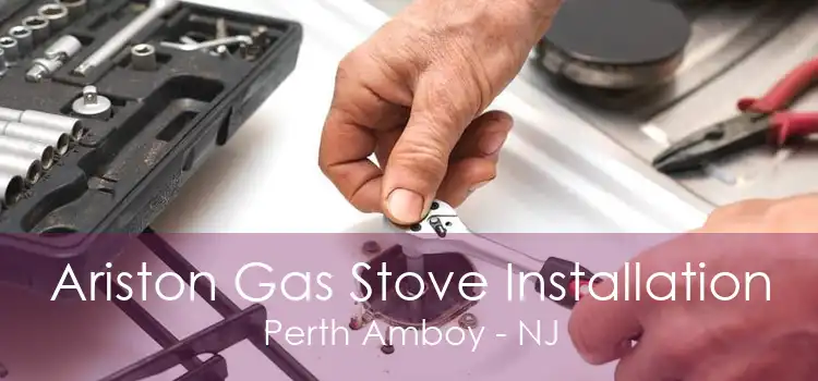 Ariston Gas Stove Installation Perth Amboy - NJ