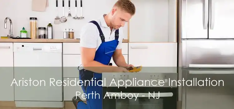 Ariston Residential Appliance Installation Perth Amboy - NJ