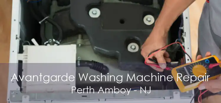 Avantgarde Washing Machine Repair Perth Amboy - NJ