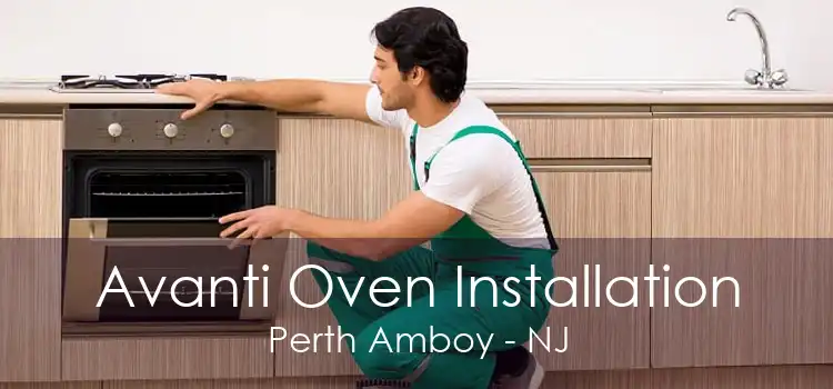 Avanti Oven Installation Perth Amboy - NJ