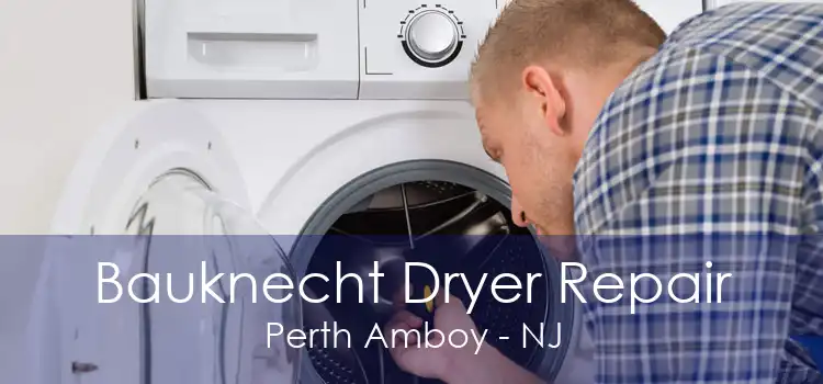 Bauknecht Dryer Repair Perth Amboy - NJ