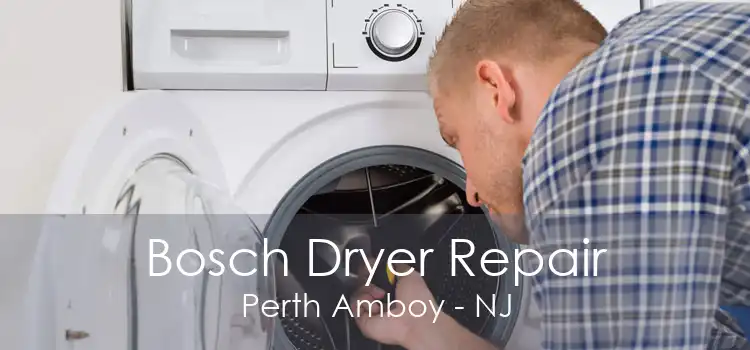 Bosch Dryer Repair Perth Amboy - NJ