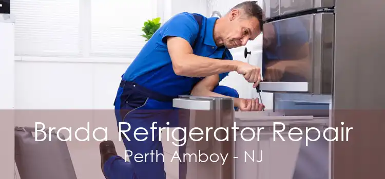 Brada Refrigerator Repair Perth Amboy - NJ