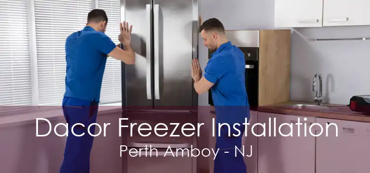 Dacor Freezer Installation Perth Amboy - NJ