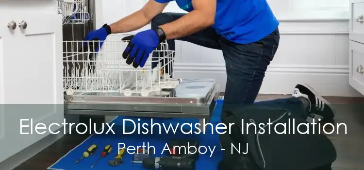 Electrolux Dishwasher Installation Perth Amboy - NJ