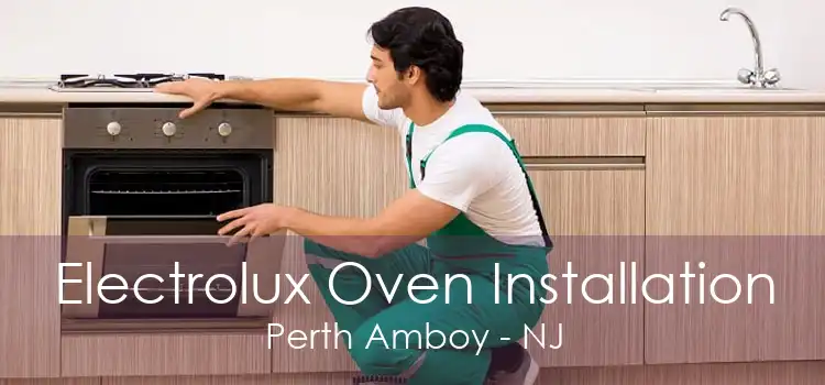 Electrolux Oven Installation Perth Amboy - NJ