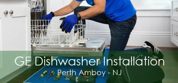 GE Dishwasher Installation Perth Amboy - NJ