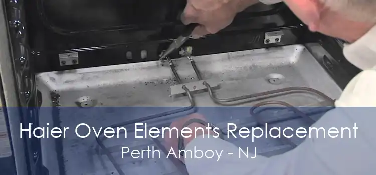 Haier Oven Elements Replacement Perth Amboy - NJ