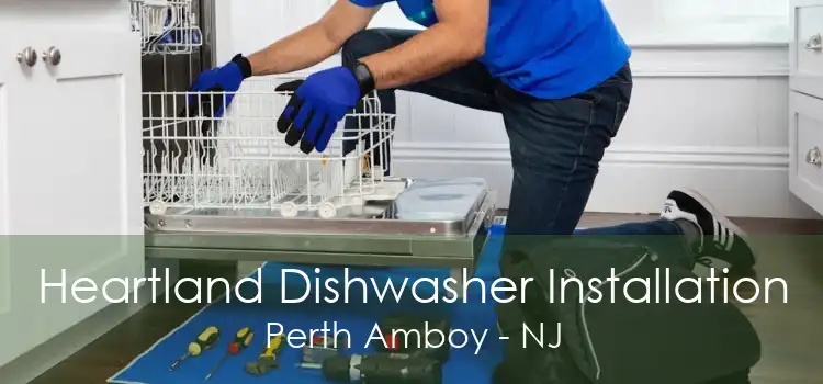 Heartland Dishwasher Installation Perth Amboy - NJ