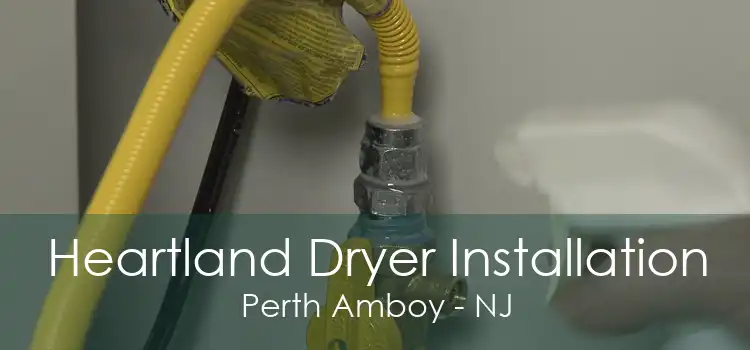 Heartland Dryer Installation Perth Amboy - NJ