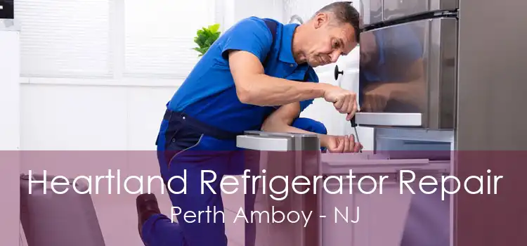 Heartland Refrigerator Repair Perth Amboy - NJ