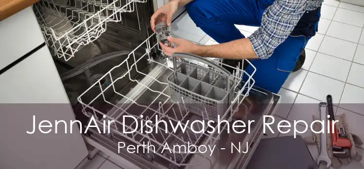JennAir Dishwasher Repair Perth Amboy - NJ