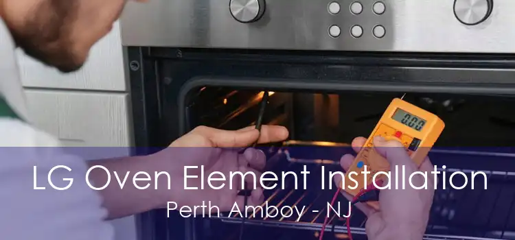 LG Oven Element Installation Perth Amboy - NJ