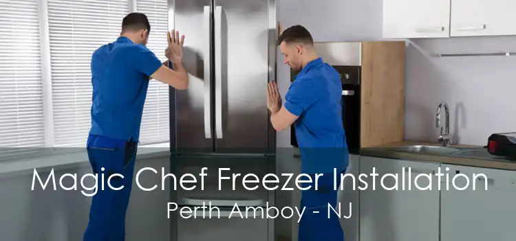 Magic Chef Freezer Installation Perth Amboy - NJ