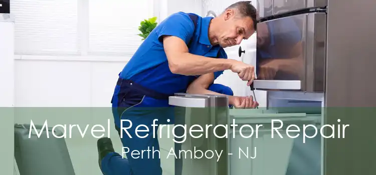 Marvel Refrigerator Repair Perth Amboy - NJ