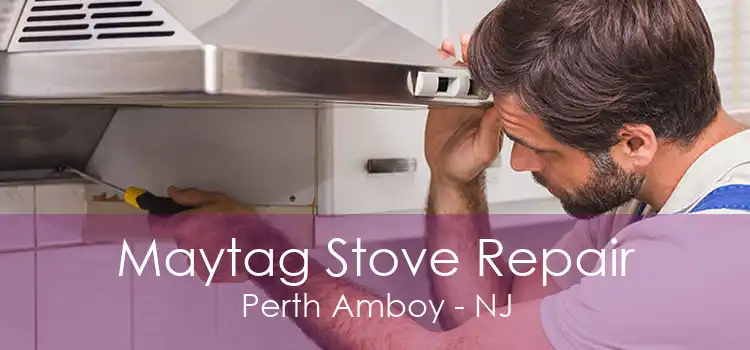 Maytag Stove Repair Perth Amboy - NJ