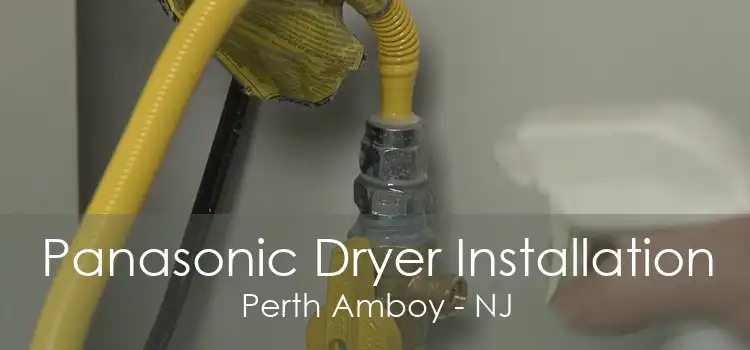 Panasonic Dryer Installation Perth Amboy - NJ