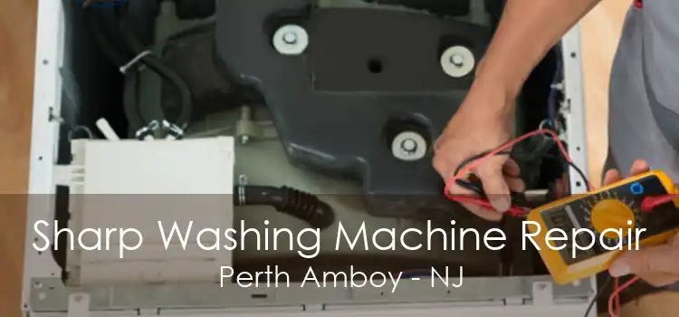 Sharp Washing Machine Repair Perth Amboy - NJ