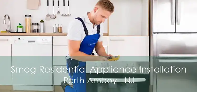 Smeg Residential Appliance Installation Perth Amboy - NJ