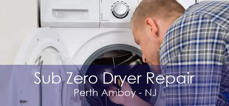 Sub Zero Dryer Repair Perth Amboy - NJ