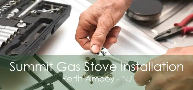 Summit Gas Stove Installation Perth Amboy - NJ