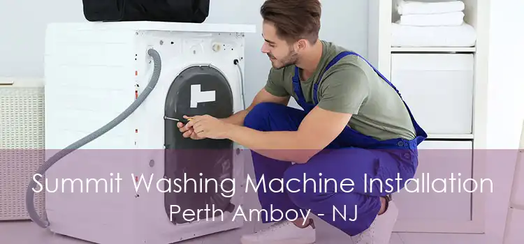 Summit Washing Machine Installation Perth Amboy - NJ