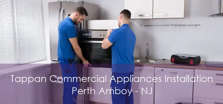 Tappan Commercial Appliances Installation Perth Amboy - NJ