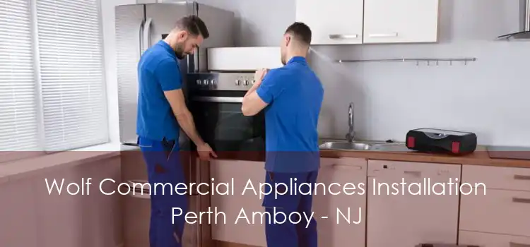 Wolf Commercial Appliances Installation Perth Amboy - NJ